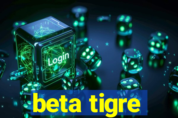 beta tigre